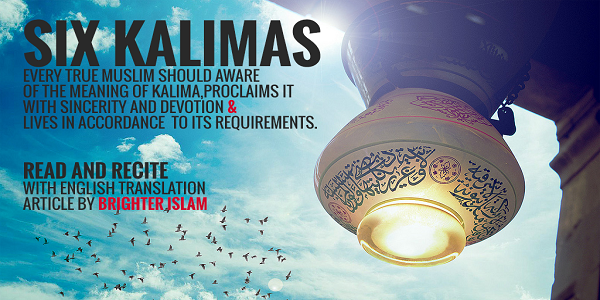 SIX KALIMAS IN ISLAM AND THEIR IMPORTANCE