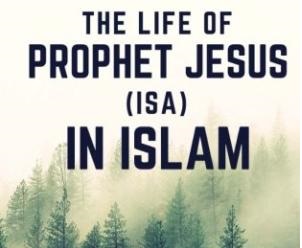 The Life of Isa in Islam