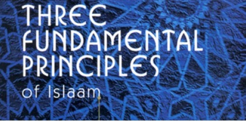 Three Fundamental Principles of Islaam